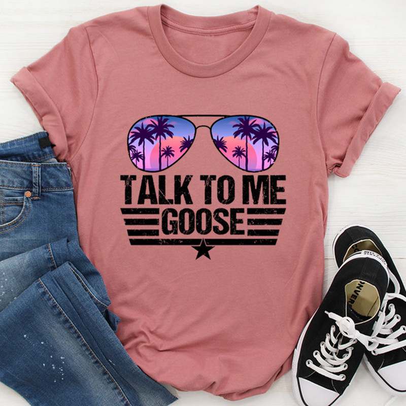 Talk to Me Goose Tee ..jpg