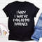 I Wish I Was As Thin As My Patience Tee (1).jpg
