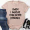 I Wish I Was As Thin As My Patience Tee (3).jpg
