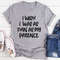 I Wish I Was As Thin As My Patience Tee (4).jpg