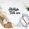 You Are Enough Just As You Are Tee...jpg