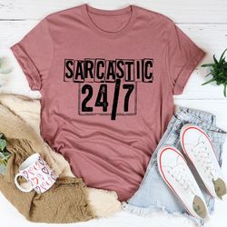 sarcastic 24/7 tee