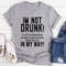 I'm Not Drunk Tee..jpg