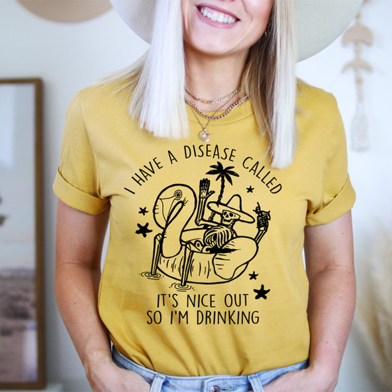 I Have A Disease Called It's Nice Out There Tee ...jpg