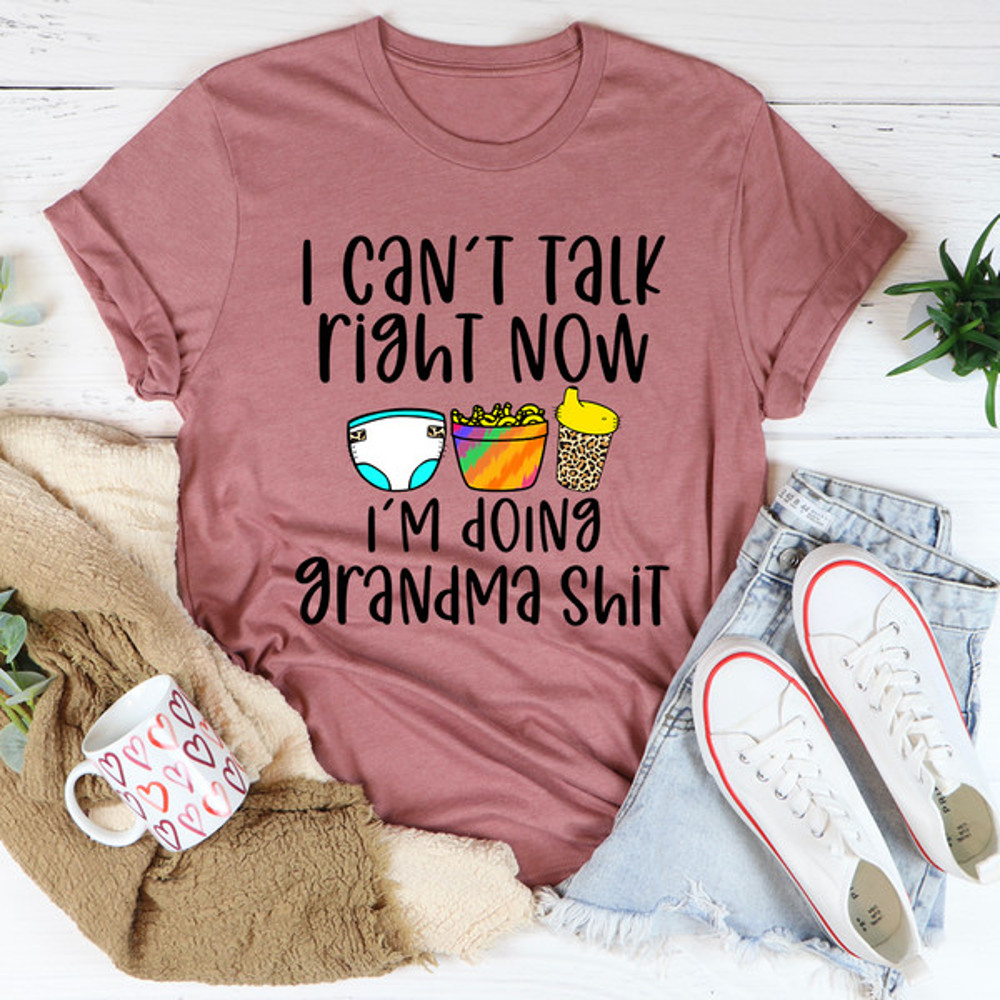 I Can't Talk Right Now I'm Doing Grandma Stuff Tee (2).jpg