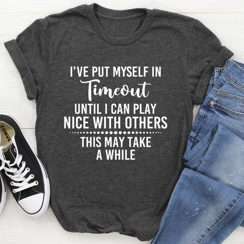I've Put Myself In Timeout Tee ...jpg