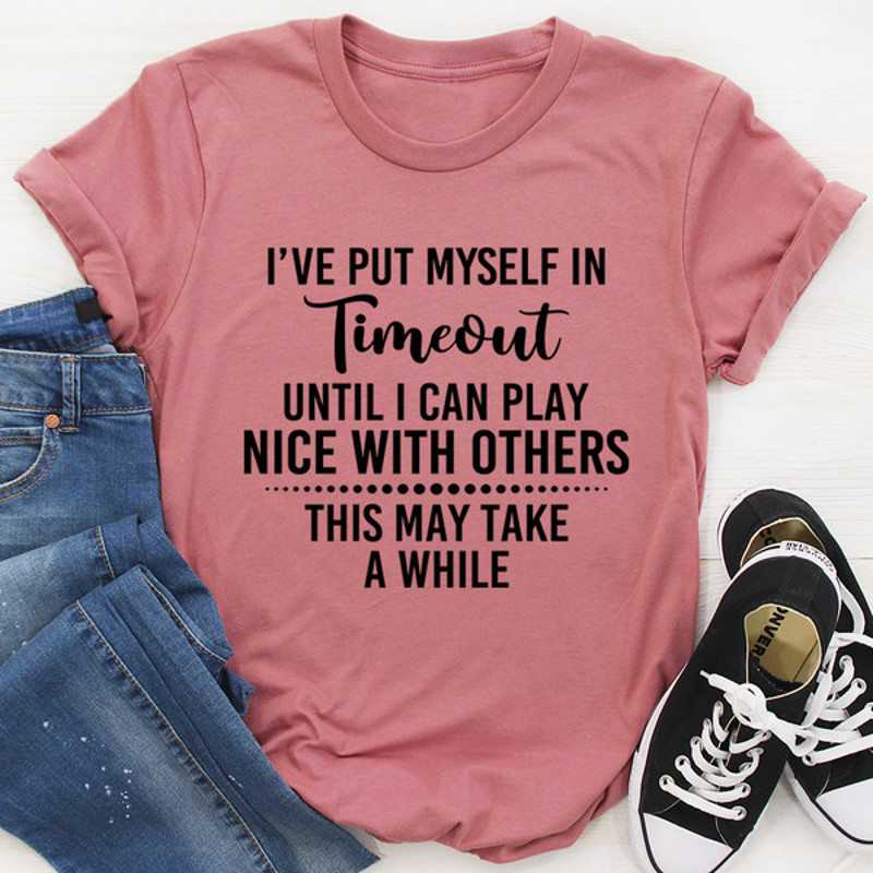 I've Put Myself In Timeout Tee...jpg