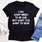 I Say What Needs To Be Said Tee..jpg