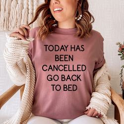 today has ben cancelled tee