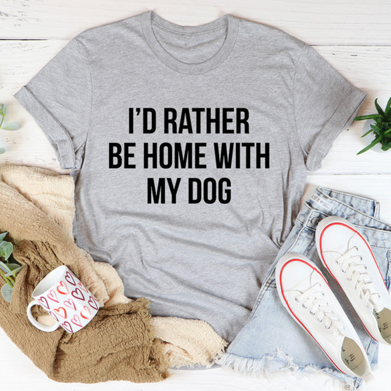I'd Rather Be Home With My Dog Tee (1).jpg