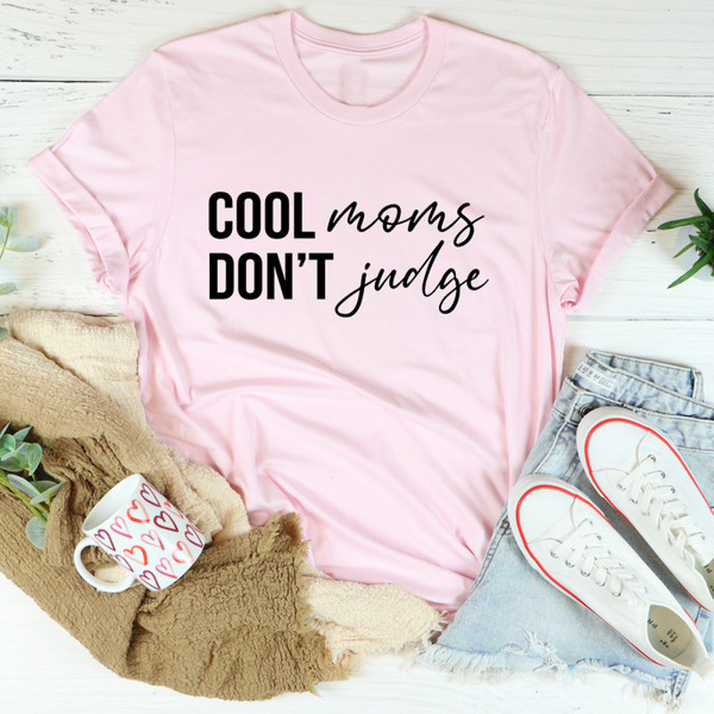 Cool Moms Don't Judge Tee (2).jpg
