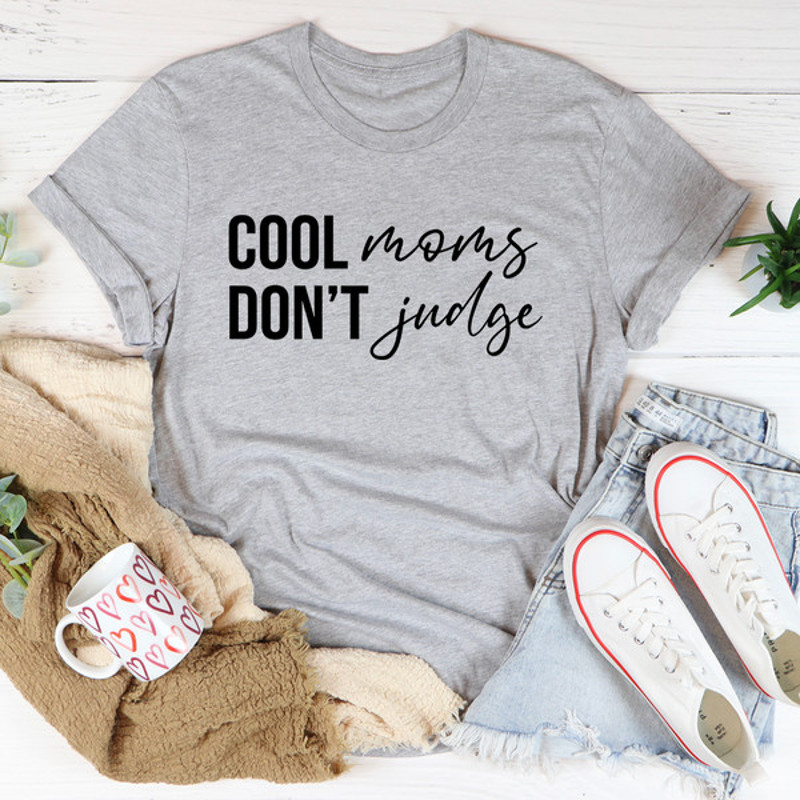 Cool Moms Don't Judge Tee (3).jpg