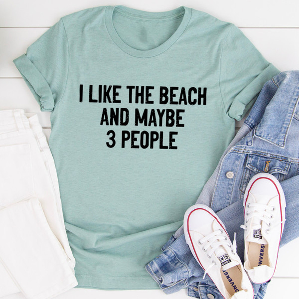 I Like The Beach And Maybe 3 People Tee ...jpg