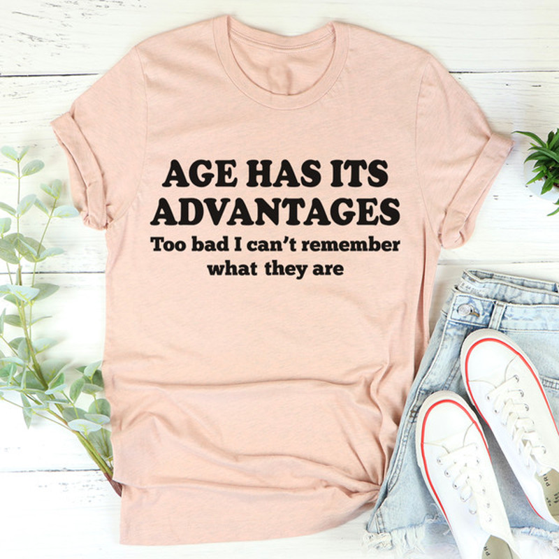 Age Has Its Advantages Tee (4).jpg