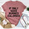 If Only Sass Burned Calories Tee ...jpg