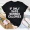 If Only Sass Burned Calories Tee.jpg