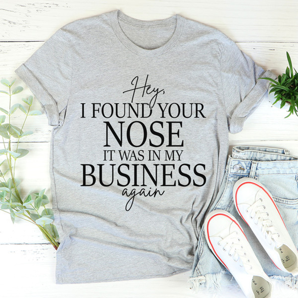 Hey I Found Your Nose Tee ..jpg