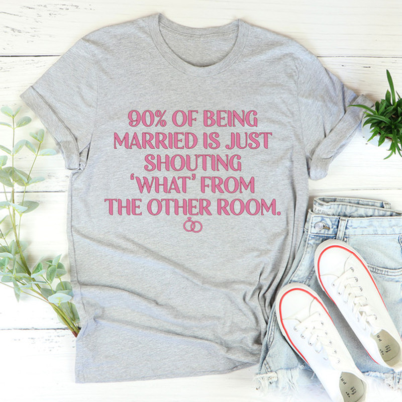 90% Of Being Married Tee ..jpg