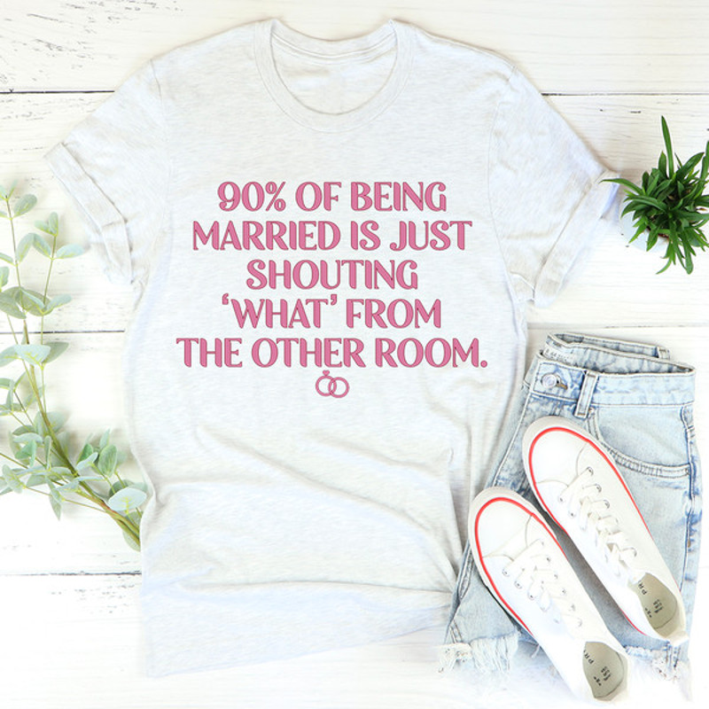 90% Of Being Married Tee.jpg