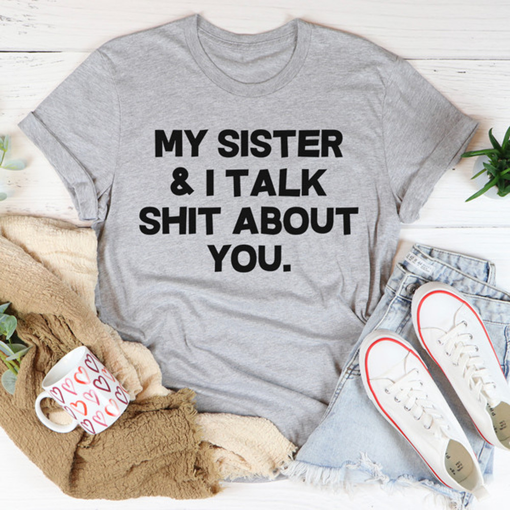 My Sister & I Talk Tee1.jpg