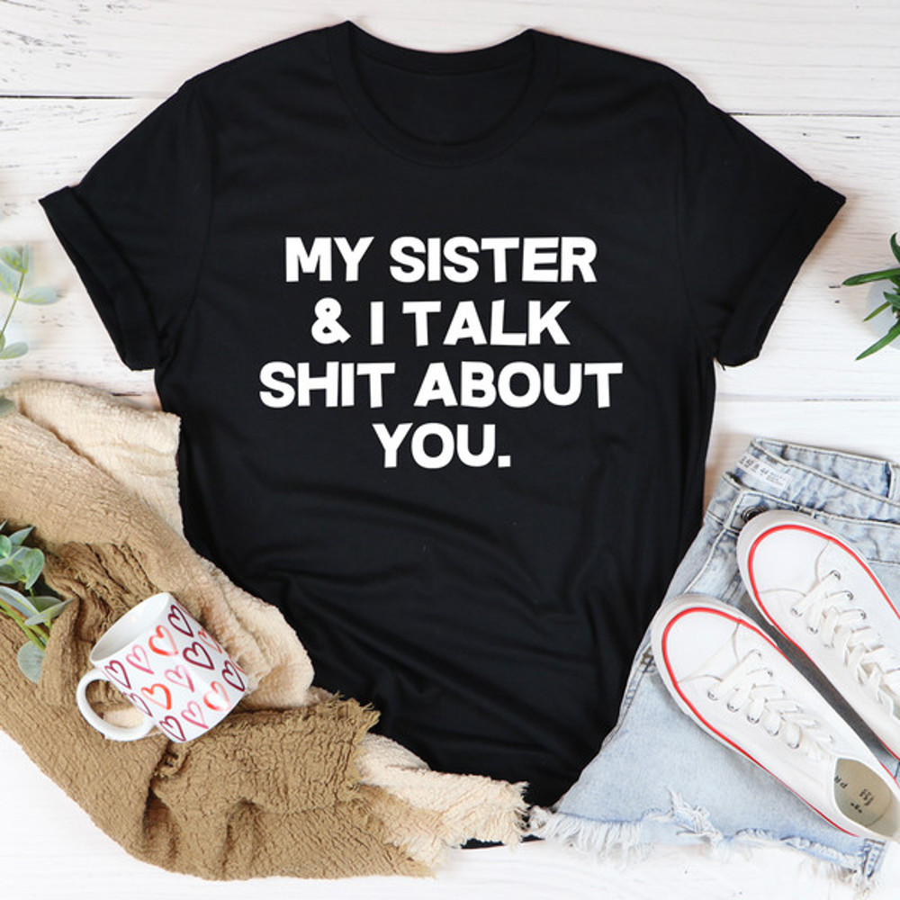 My Sister & I Talk Tee2.jpg