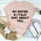 My Sister & I Talk Tee4.jpg