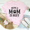 Being A Mom Is Ruff Tee4.jpg