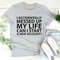 I Accidentally Messed Up My Life Tee1.jpg