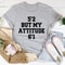 5'2 But My Attitude 6'1 Tee2.jpg