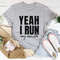 Yeah I Run Tee.jpg