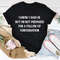 I Know I Said Hi But I'm Not Prepared For A Follow-Up Conversation Tee (4).jpg