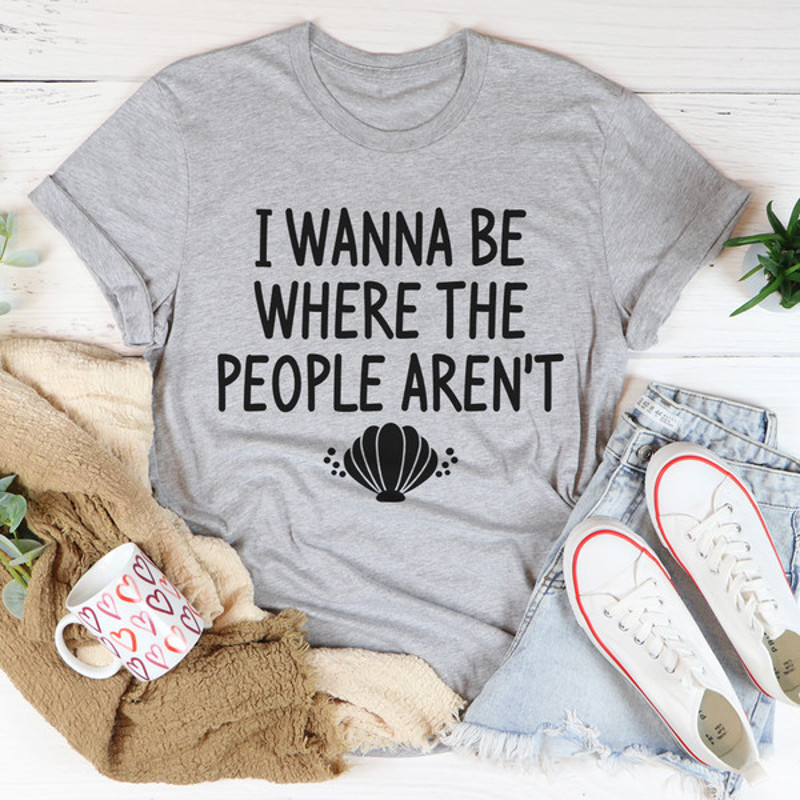 I Wanna Be Where The People Aren't Tee (2).jpg