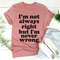 I'm Not Always Right But I'm Never Wrong Tee.jpg