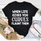 When Life Gives You Curves Tee ..jpg
