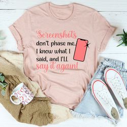 screenshots don't phase me tee