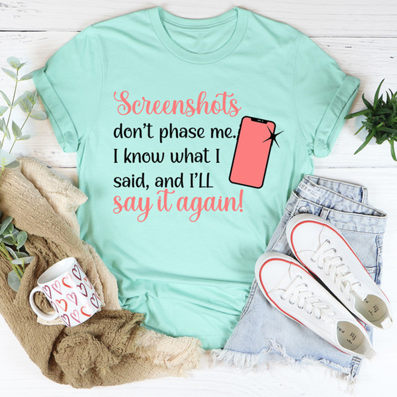 Screenshots Don't Phase Me Tee4.jpg