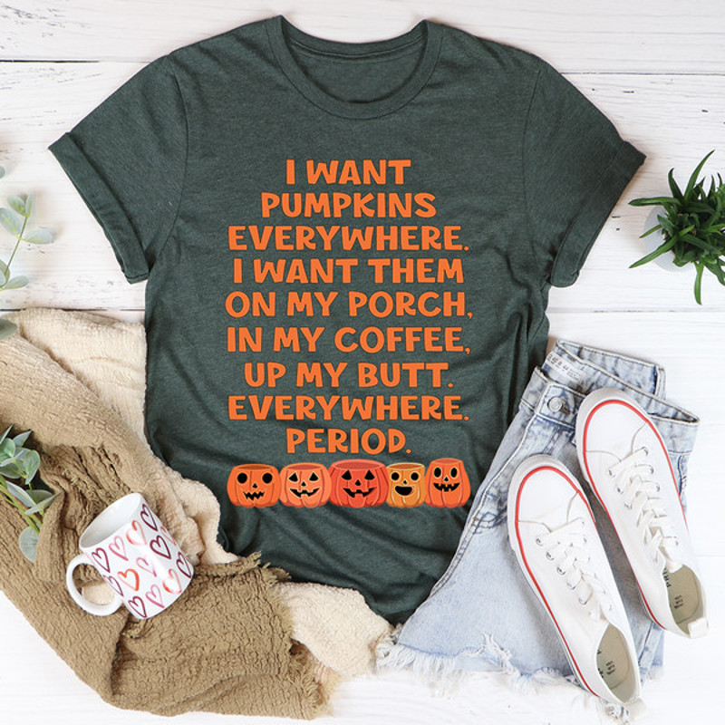 I Want Pumpkins Everywhere Tee.jpg