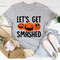 Let's Get Smashed Tee.jpg