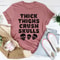Thick Thighs Crush Skulls Tee (3).jpg
