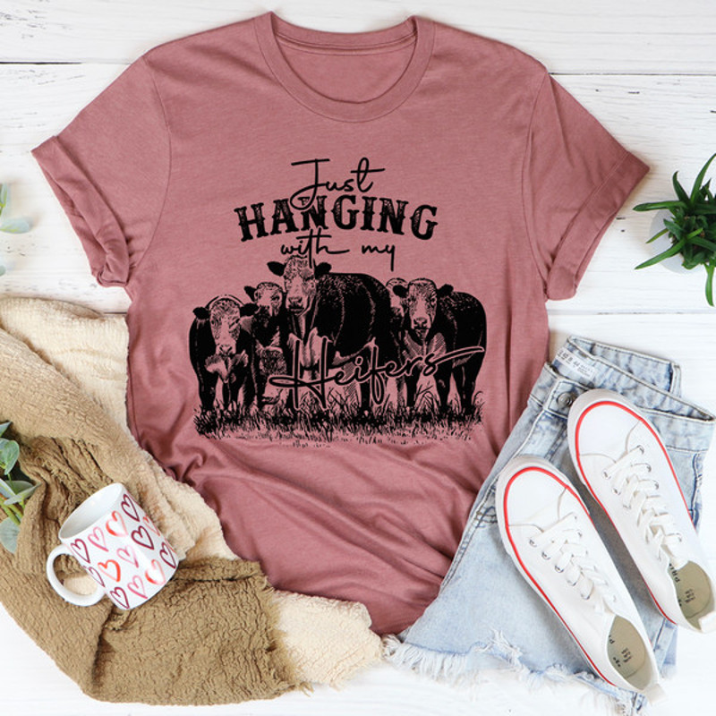 Just Hanging Out With My Heifers Tee1.jpg