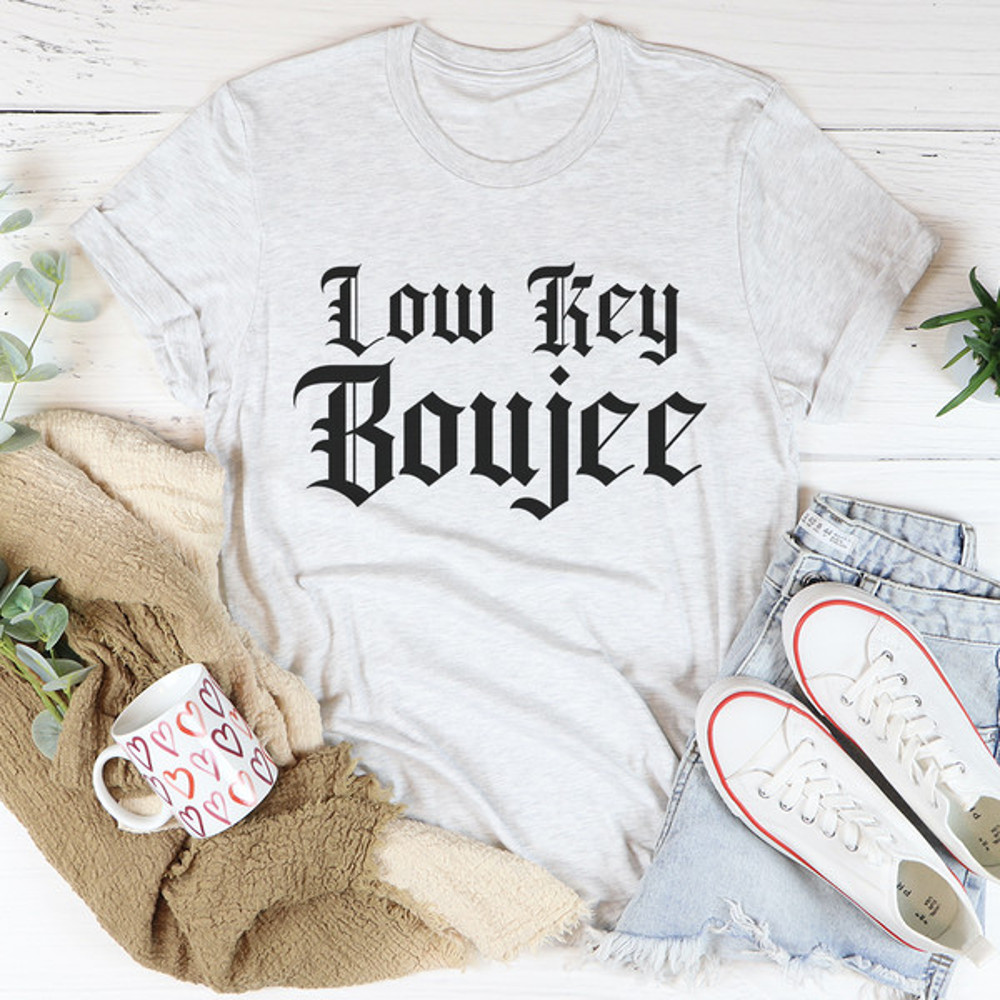 Low Key Boujee Tee ...jpg