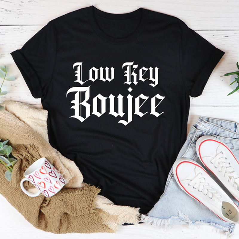 Low Key Boujee Tee.jpg