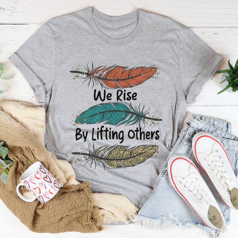 We Rise By Lifting Others Tee.jpg