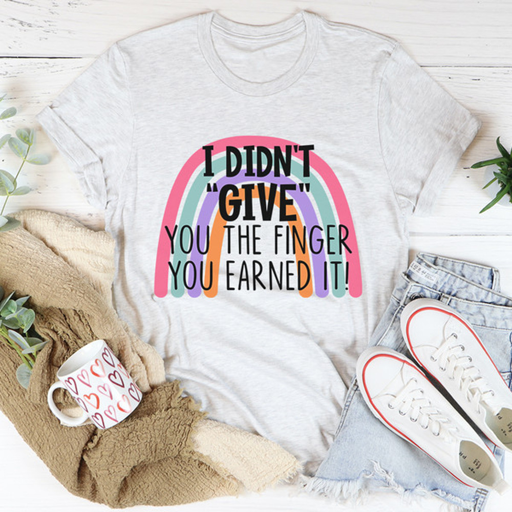 I Didn't Give You The Finger Tee...jpg
