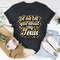 Let Me Tell You About My Jesus Tee1.jpg