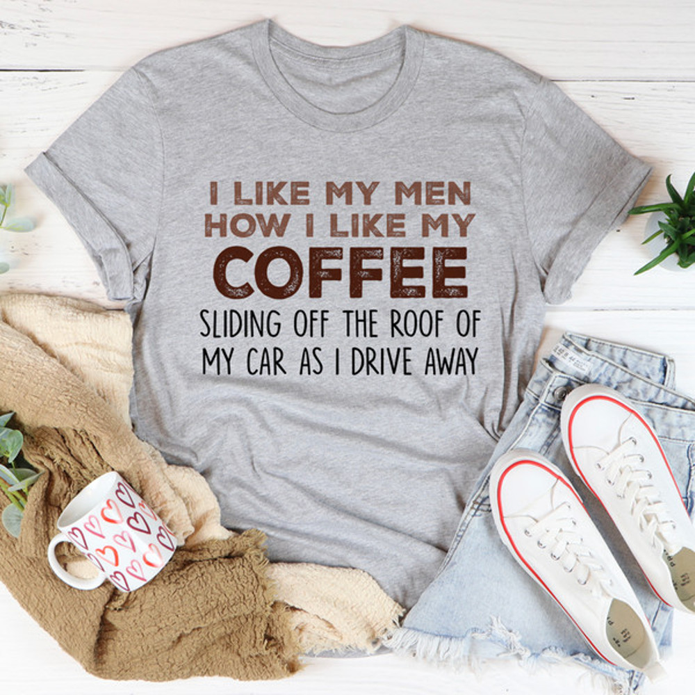 I Like My Men How I Like My Coffee Tee (3).jpg