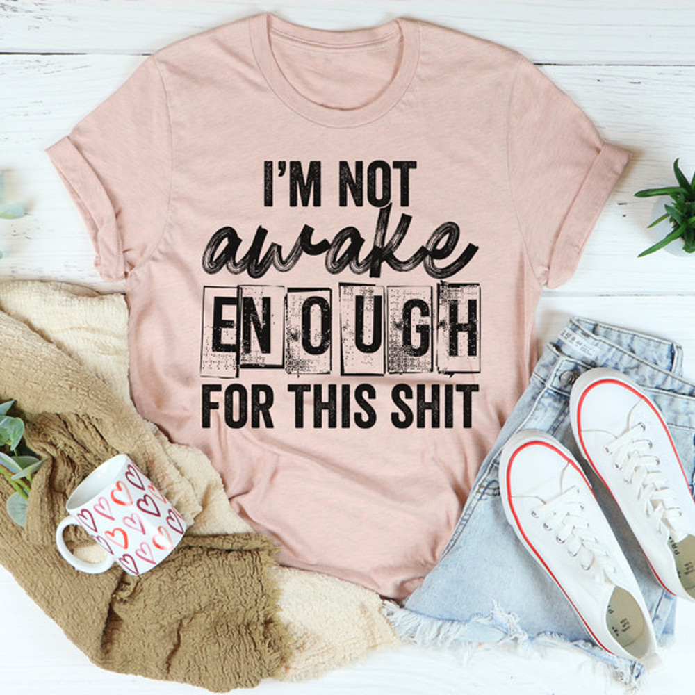 I'm Not Awake Enough Tee ...jpg
