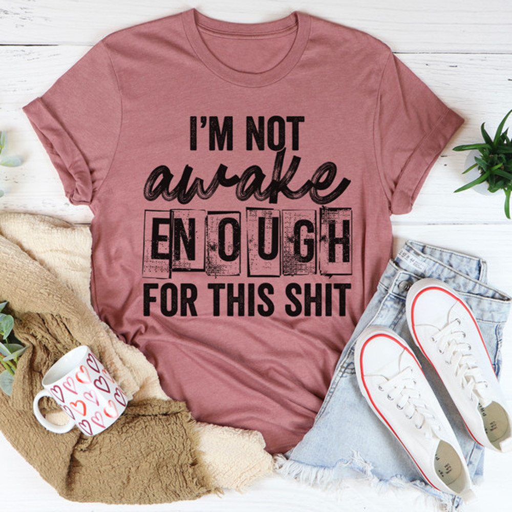 I'm Not Awake Enough Tee..jpg