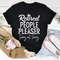 Retired People Pleaser Tee ..jpg
