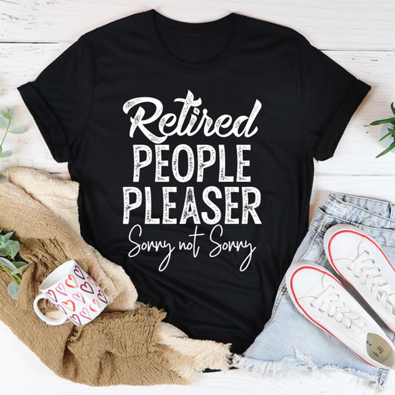 Retired People Pleaser Tee ..jpg
